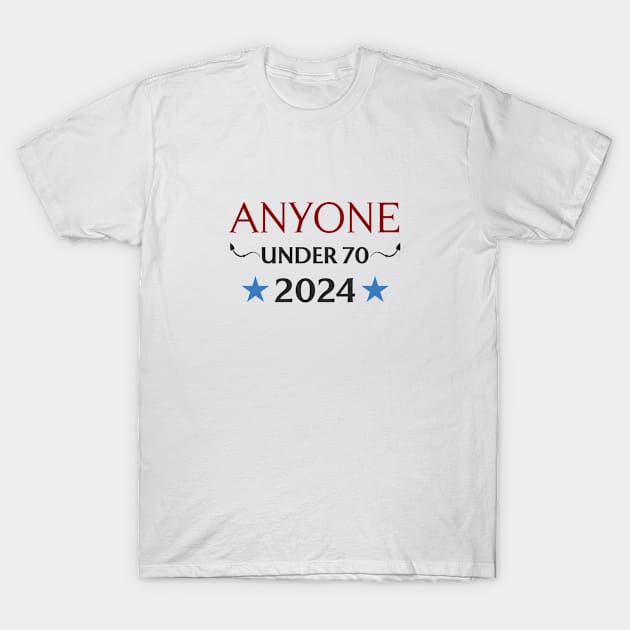 Anyone Under 70 T-Shirt by AwesomeClothing